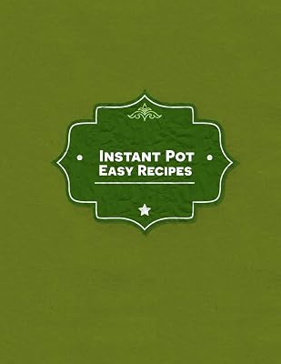Instant Pot Easy Recipes: A Blank Insta Pot Recipe Book Green