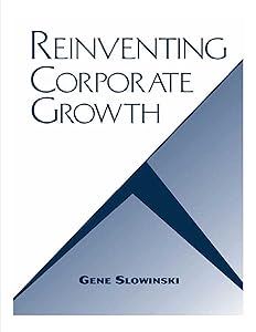 Reinventing Corporate Growth by Gene Slowinski