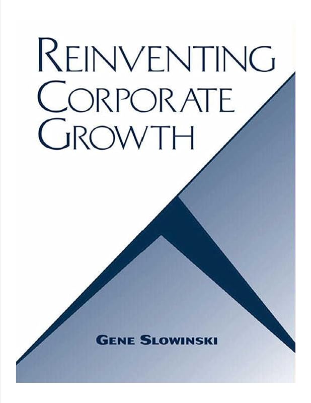 Reinventing Corporate Growth by Gene Slowinski