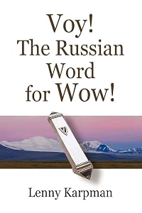 Voy! the Russian Word for Wow! by Lenny Karpman