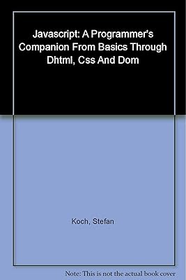 JavaScript: A Programmer's Companion from Basic through DHTML, CSS and DOM