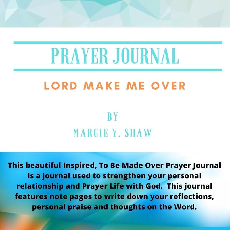 Prayer Journal "Lord Make Me Over" (2): LORD MAKE ME OVER by Margie Shaw