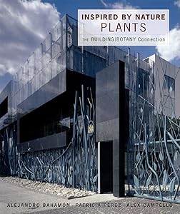 Inspired by Nature: Plants: The Building/Botany Connection by Alejandro Baham&oacute;n