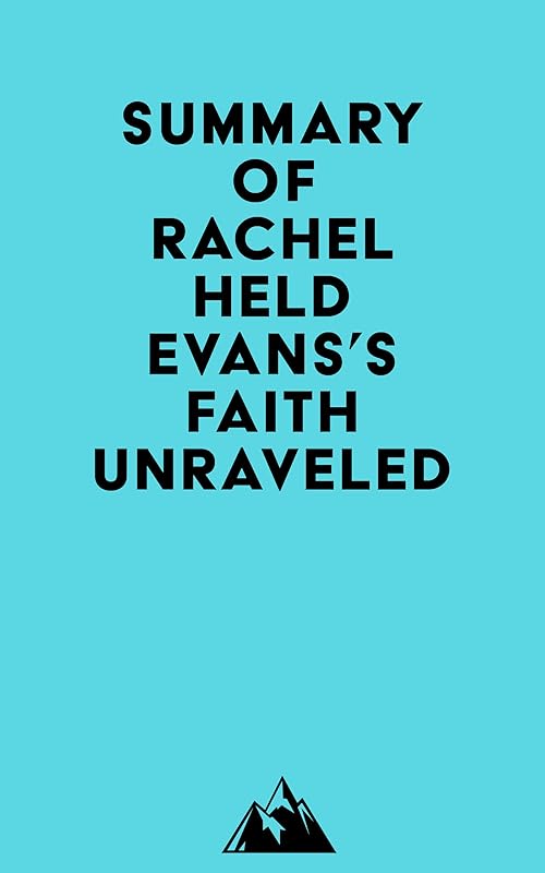 Summary of Rachel Held Evans's Faith Unraveled by Everest Media
