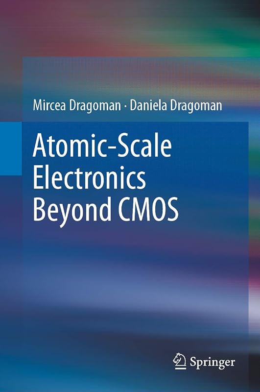 Atomic-Scale Electronics Beyond CMOS by Mircea Dragoman