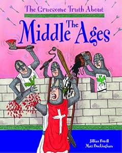 The Middle Ages (Gruesome Truth about)