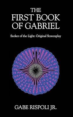 The First Book of Gabriel: Seeker of the Light: Original Screenplay