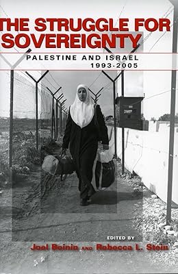 The Struggle for Sovereignty: Palestine and Israel, 1993-2005 (Stanford Studies in Middle Eastern and Islamic Societies and Cultures)