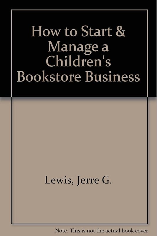 How to Start & Manage a Children's Bookstore Business by Jerre G. Lewis