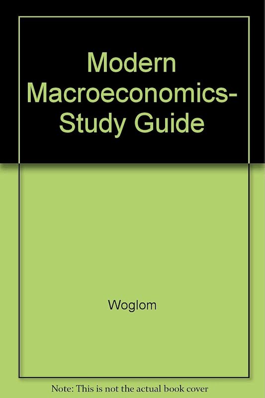 Modern Macroeconomics, Study Guide by Woglom