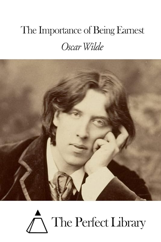The Importance of Being Earnest (Perfect Library) by Oscar Wilde