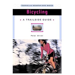 Bicycling: Touring and Mountain Bike Basics (A Trailside Series Guide)