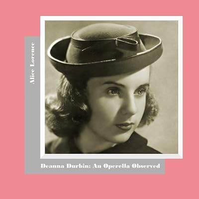 Deanna Durbin: An Operella Observed