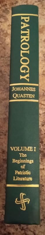 Patrology, Vol. 1: The Beginnings of Patristic Literature, from the Apostles Creed to Irenaeus by Johannes Quasten