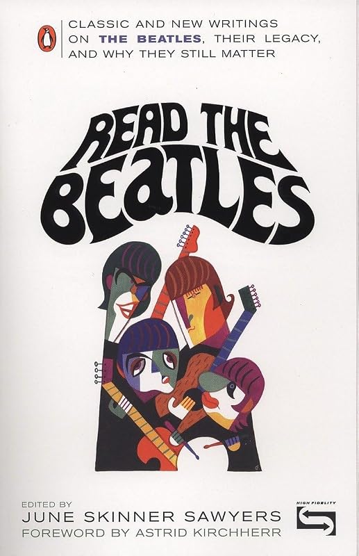 Read the Beatles: Classic and New Writings on the Beatles, Their Legacy, and Why They Still Matter by June Skinner Sawyers