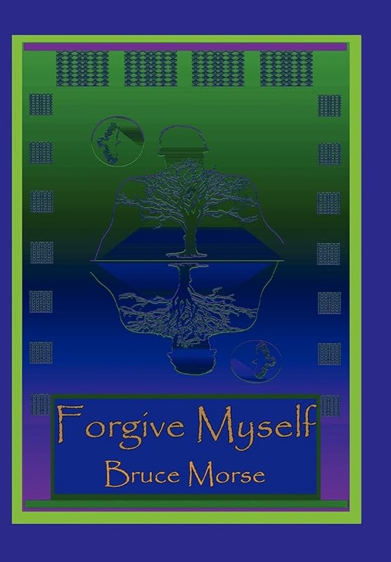 Forgive Myself by Bruce Morse
