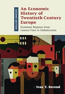 An Economic History of Twentieth-Century Europe by Ivan T. Berend