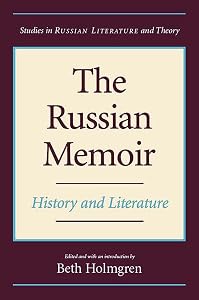 The Russian Memoir : History and Literature by Beth Holmgren