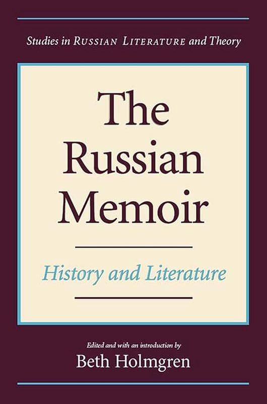 The Russian Memoir : History and Literature by Beth Holmgren