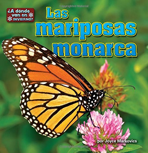 Las Mariposas Monarca by Joyce L. Markovics