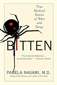 Bitten: True Medical Stories of Bites and Stings by Pamela Nagami M.D.