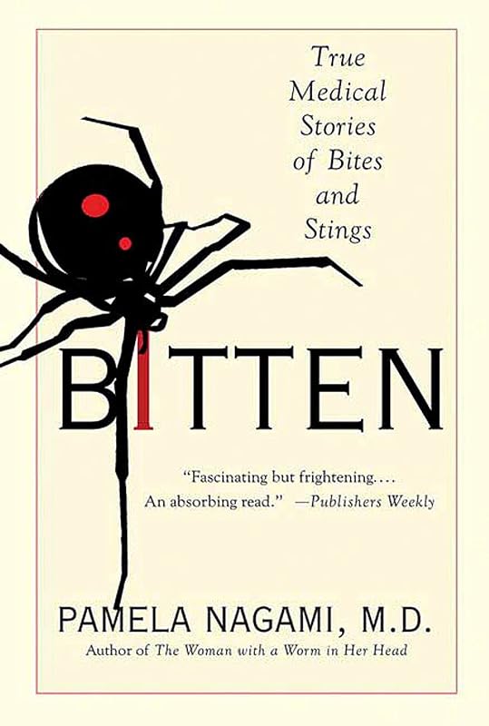 Bitten: True Medical Stories of Bites and Stings by Pamela Nagami M.D.