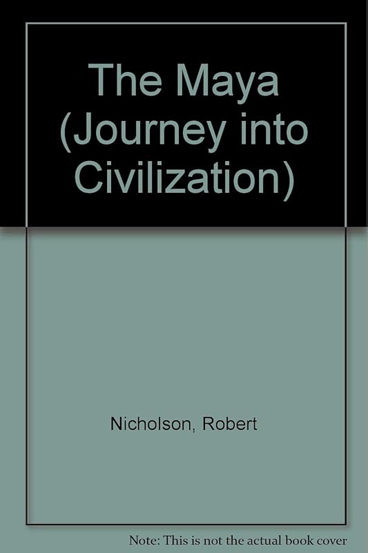 The Maya (Journey into Civilization) by Robert Nicholson