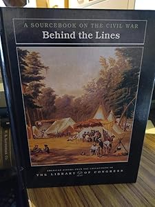 Behind the Lines: A Sourcebook on the Civil War (American Albums from the Collections of the Library of Congress) by Carter Smith