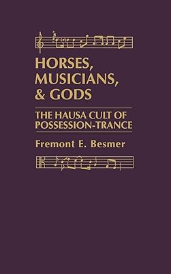 Horses, Musicians and Gods: The Hausa Cult of Possession-Trance