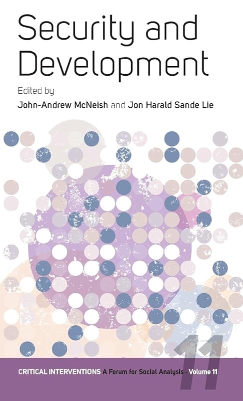 Security and Development (Critical Interventions: A Forum for Social Analysis, 11) by John-Andrew McNeish