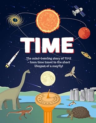 Time: The Mind-bending Story of TIME - from Time Travel to the Short Lifespan of a Mayfly!
