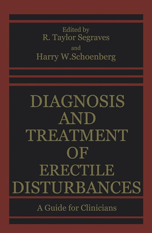 Diagnosis and Treatment of Erectile Disturbances: A Guide for Clinicians by R. Taylor Segraves