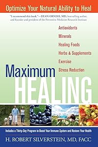 Maximum Healing: Optimize Your Natural Ability to Heal by H. Robert Silverstein