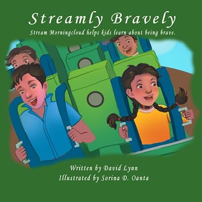 Streamly Bravely: Stream Morningcloud helps kids learn about being brave. (Streamly Learning Series)