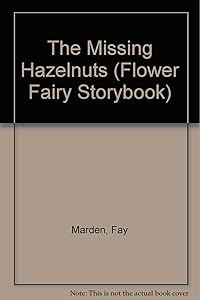 The Missing Hazelnuts (Flower Fairy Storybook) by Fay Marden