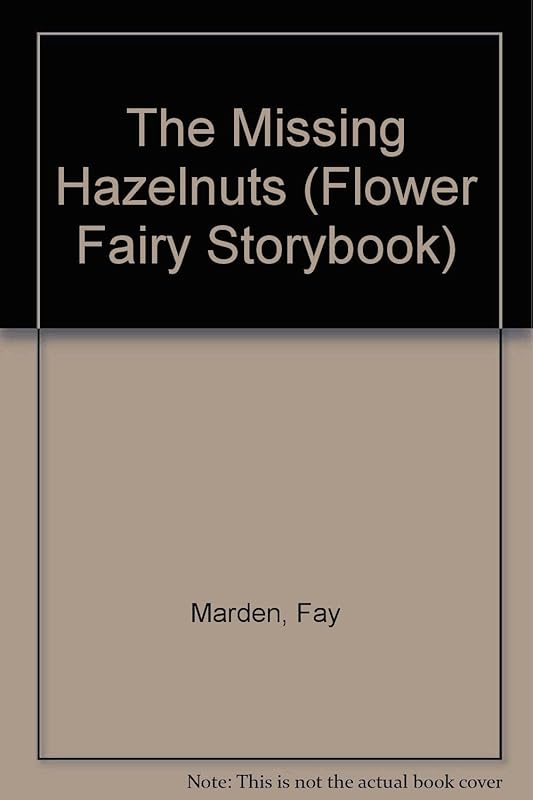 The Missing Hazelnuts (Flower Fairy Storybook) by Fay Marden