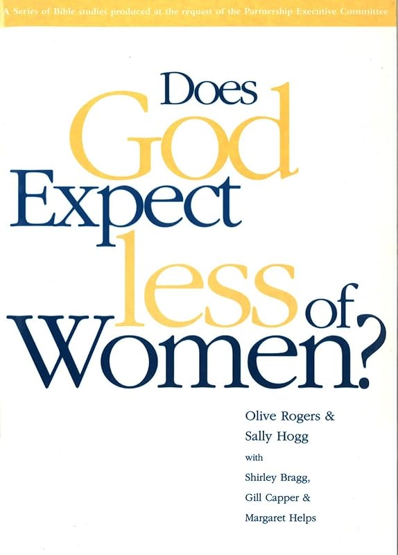 Does God expect less of women?: A series of Bible studies (Partnership study guide) by Olive Rogers