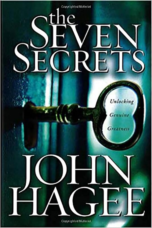 The Seven Secrets: Uncovering Genuine Greatness by John Hagee