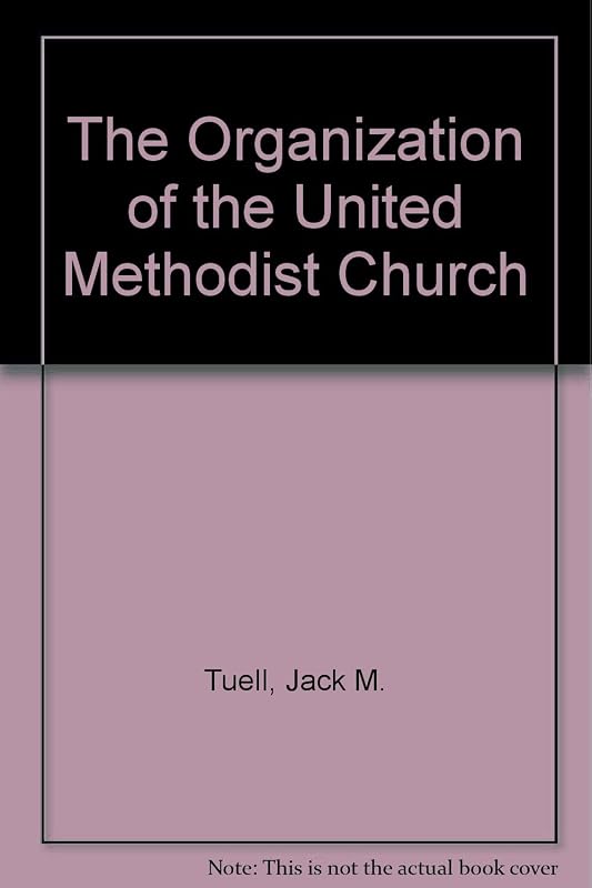 The Organization of the United Methodist Church by Jack M. Tuell