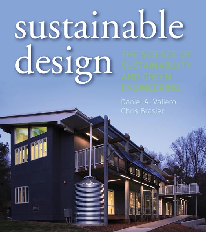Sustainable Design: The Science of Sustainability and Green Engineering by Daniel A. Vallero