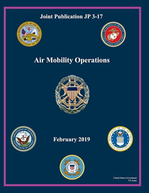 Joint Publication JP 3-17 Air Mobility Operations February 2019 by United States Government US Army