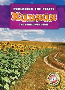 Kansas: The Sunflower State