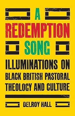 A Redemption Song: Illuminations on Black British Pastoral Theology and Culture