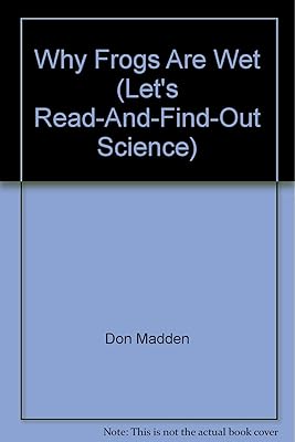 Why Frogs Are Wet (Let's Read-And-Find-Out Science)