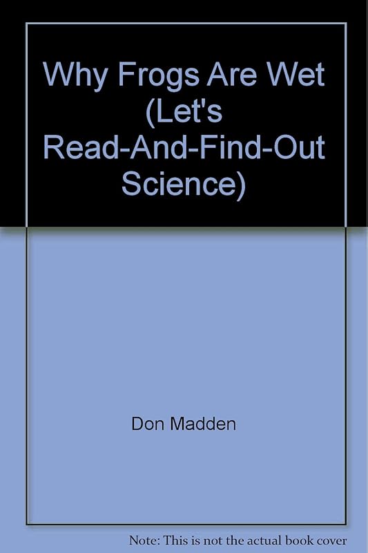 Why Frogs Are Wet (Let's Read-And-Find-Out Science) by Judy Hawes