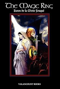 The Magic Ring (Valancourt Classics) by Friedrich Heinrich Karl La Motte-Fouque