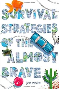 Survival Strategies of the Almost Brave by Jen White