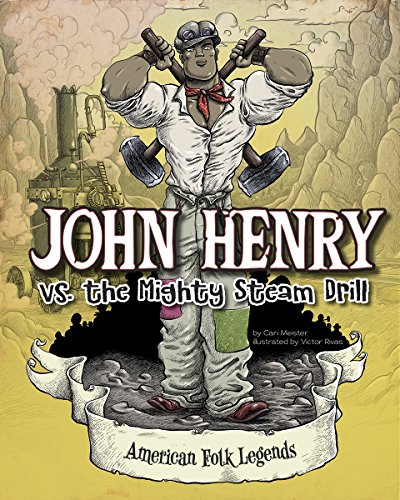 John Henry vs. the Mighty Steam Drill by Cari Meister 
			
			
		
		
		
       	 
       		
       			,