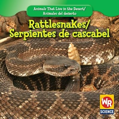Rattlesnakes/ Serpientes De Cascabel (Animals That Live in the Desert/ Animales Del Desierto)