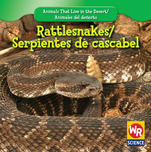 Rattlesnakes/ Serpientes De Cascabel (Animals That Live in the Desert/ Animales Del Desierto) by JoAnn Early Macken